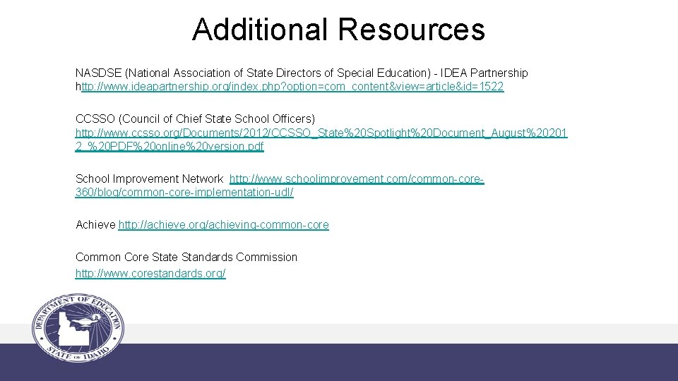 Additional Resources NASDSE (National Association of State Directors of Special Education) - IDEA Partnership