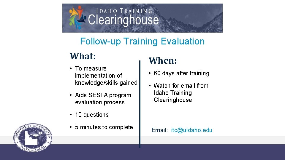 Follow-up Training Evaluation What: • To measure implementation of knowledge/skills gained • Aids SESTA