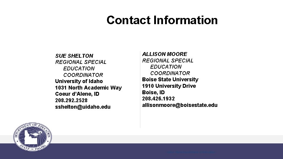 Contact Information SUE SHELTON REGIONAL SPECIAL EDUCATION COORDINATOR University of Idaho 1031 North Academic