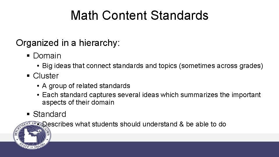 Math Content Standards Organized in a hierarchy: § Domain • Big ideas that connect