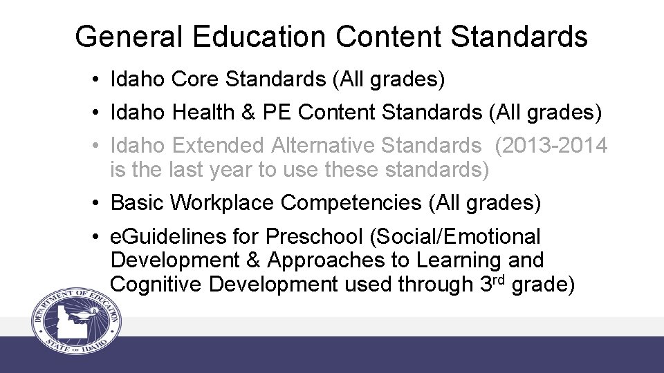 General Education Content Standards • Idaho Core Standards (All grades) • Idaho Health &