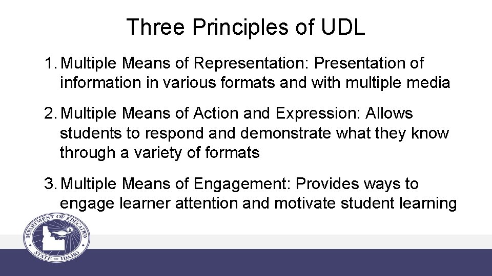 Three Principles of UDL 1. Multiple Means of Representation: Presentation of information in various