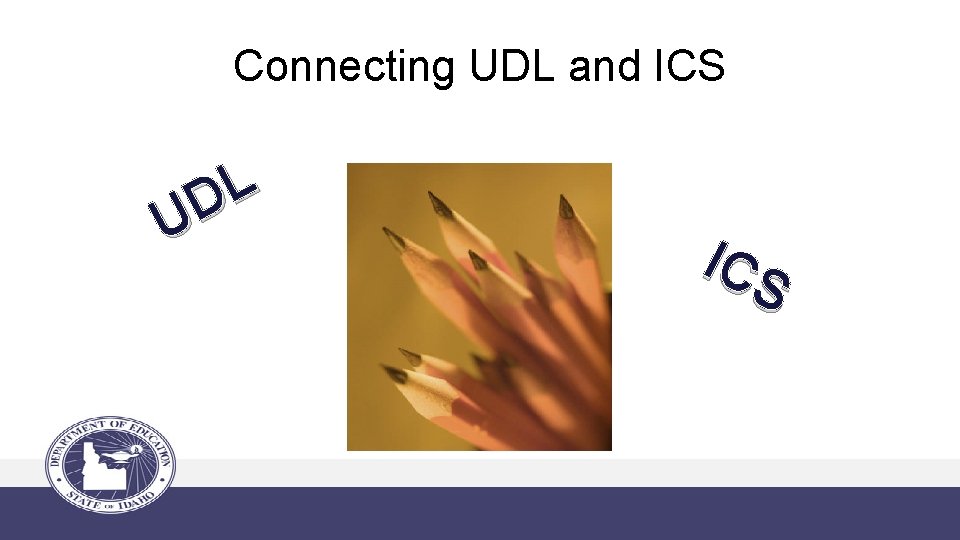 Connecting UDL and ICS L D U ICS 