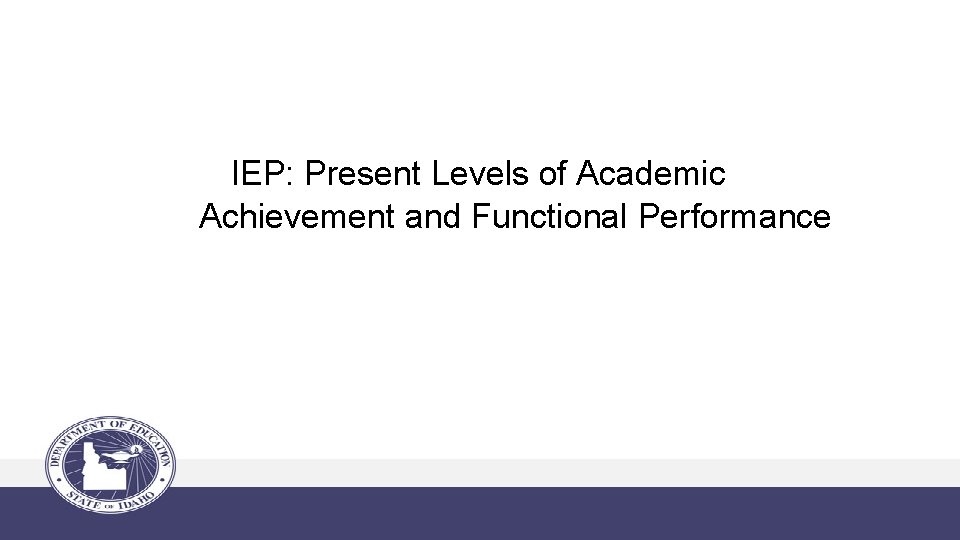 IEP: Present Levels of Academic Achievement and Functional Performance 