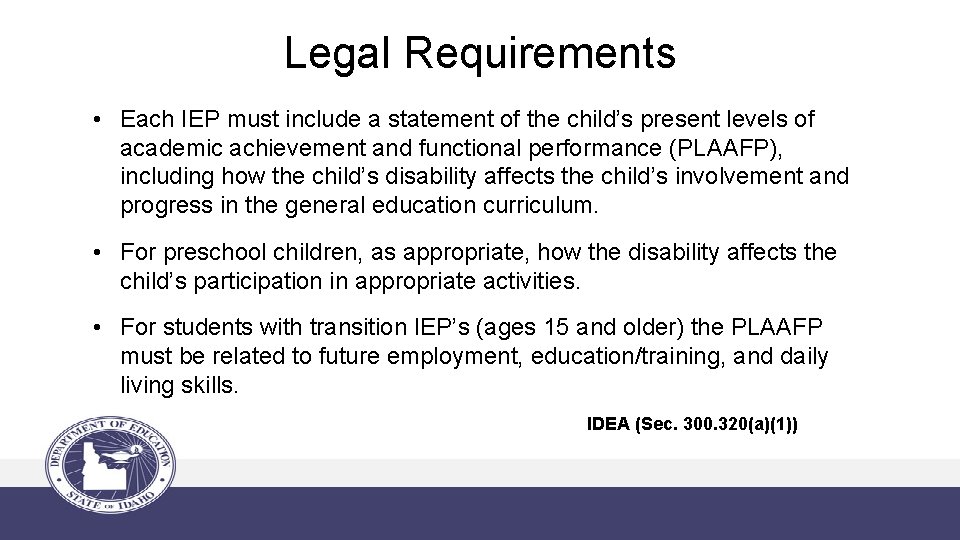 Legal Requirements • Each IEP must include a statement of the child’s present levels