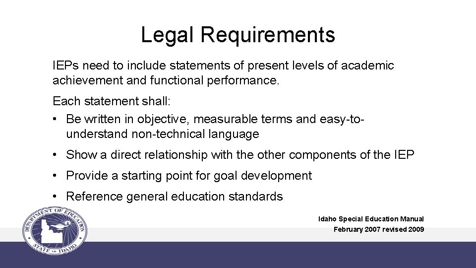 Legal Requirements IEPs need to include statements of present levels of academic achievement and