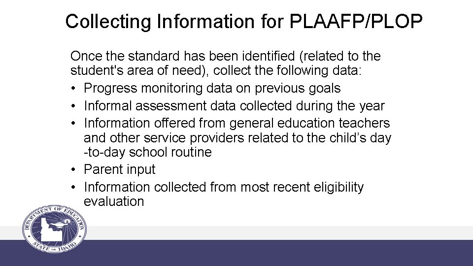 Collecting Information for PLAAFP/PLOP Once the standard has been identified (related to the student's