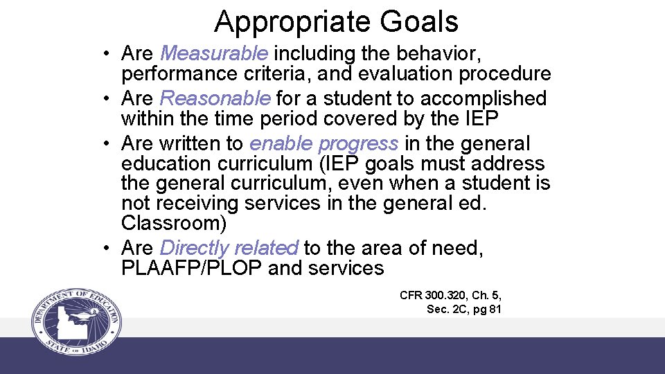 Appropriate Goals • Are Measurable including the behavior, performance criteria, and evaluation procedure •