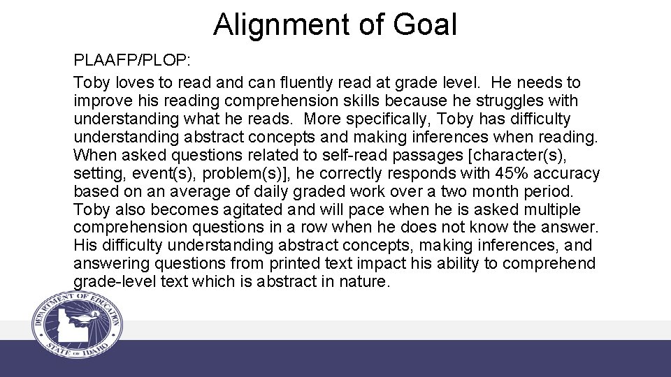 Alignment of Goal PLAAFP/PLOP: Toby loves to read and can fluently read at grade