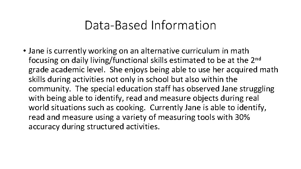 Data-Based Information • Jane is currently working on an alternative curriculum in math focusing