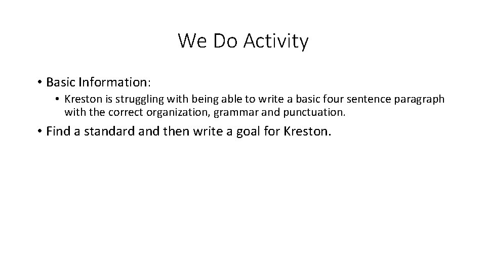 We Do Activity • Basic Information: • Kreston is struggling with being able to