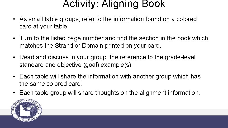 Activity: Aligning Book • As small table groups, refer to the information found on