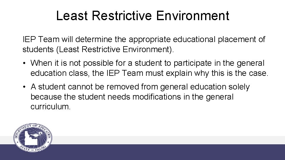 Least Restrictive Environment IEP Team will determine the appropriate educational placement of students (Least