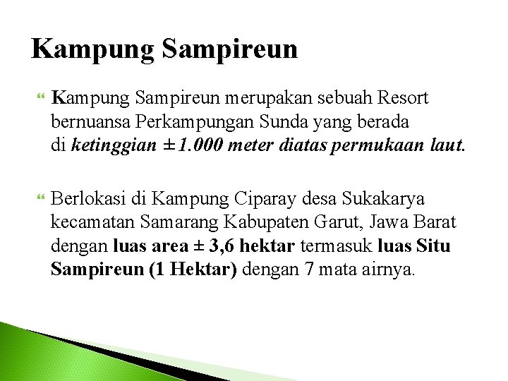 Kampung Sampireun merupakan sebuah Resort bernuansa Perkampungan Sunda yang berada di ketinggian ± 1.