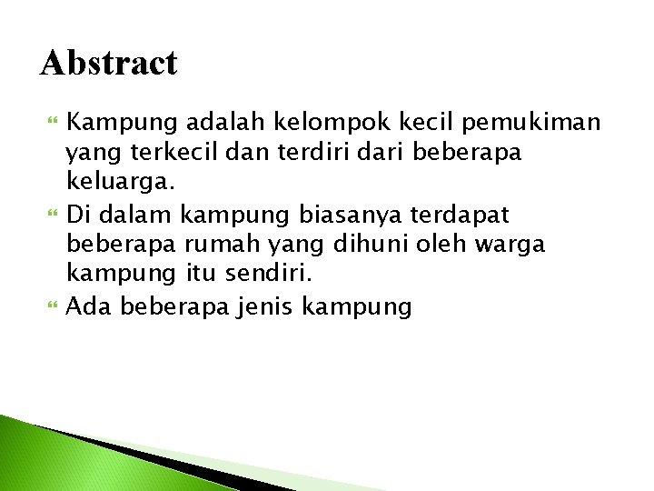 Abstract Kampung adalah kelompok kecil pemukiman yang terkecil dan terdiri dari beberapa keluarga. Di