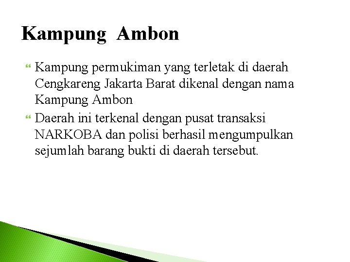 Kampung Ambon Kampung permukiman yang terletak di daerah Cengkareng Jakarta Barat dikenal dengan nama