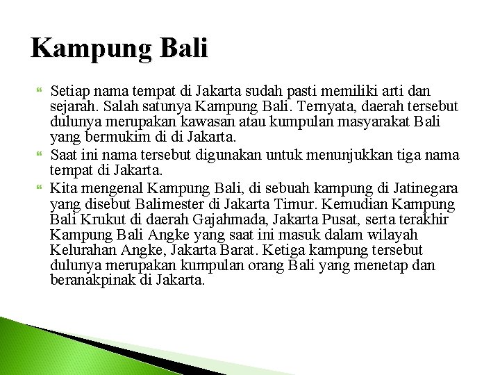 Kampung Bali Setiap nama tempat di Jakarta sudah pasti memiliki arti dan sejarah. Salah