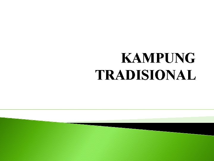 KAMPUNG TRADISIONAL 