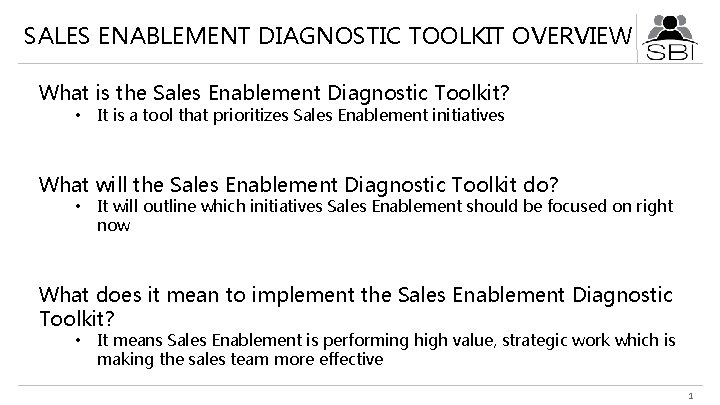 SALES ENABLEMENT DIAGNOSTIC TOOLKIT OVERVIEW What is the Sales Enablement Diagnostic Toolkit? • It