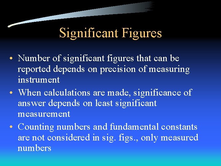 Significant Figures • Number of significant figures that can be reported depends on precision Significant Figures • Number of significant figures that can be reported depends on precision