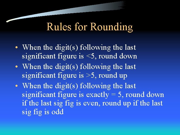 Rules for Rounding • When the digit(s) following the last significant figure is <5, Rules for Rounding • When the digit(s) following the last significant figure is <5,