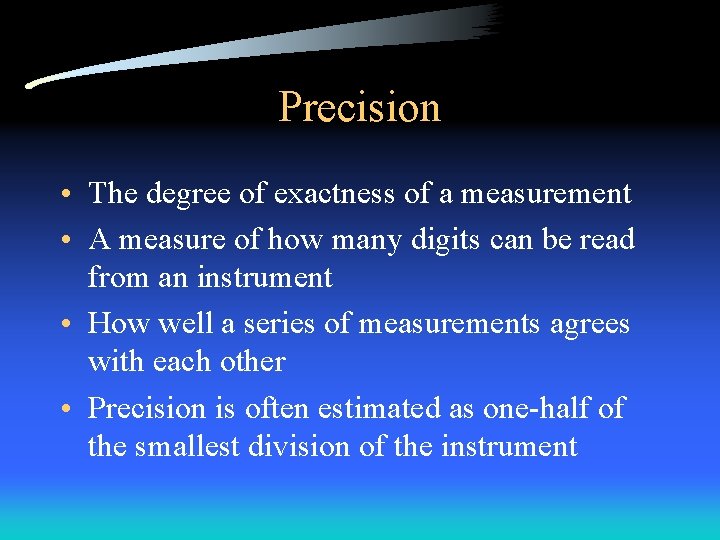 Precision • The degree of exactness of a measurement • A measure of how Precision • The degree of exactness of a measurement • A measure of how