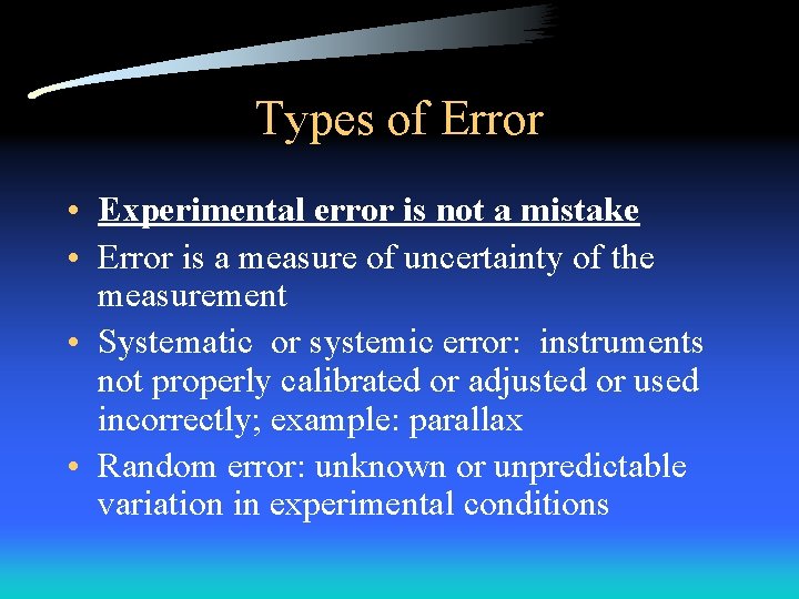 Types of Error • Experimental error is not a mistake • Error is a