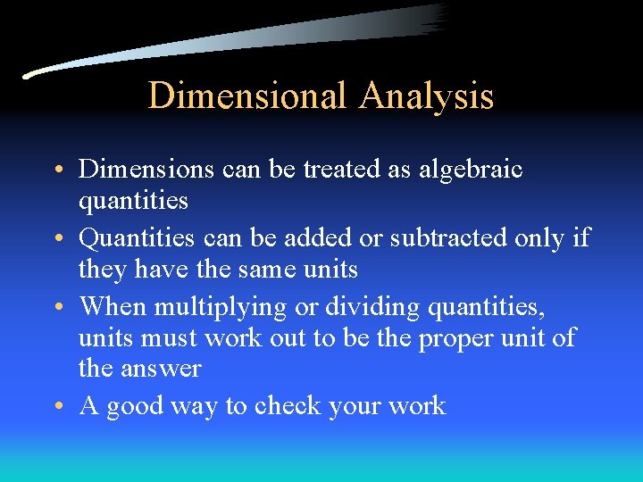 Dimensional Analysis • Dimensions can be treated as algebraic quantities • Quantities can be Dimensional Analysis • Dimensions can be treated as algebraic quantities • Quantities can be