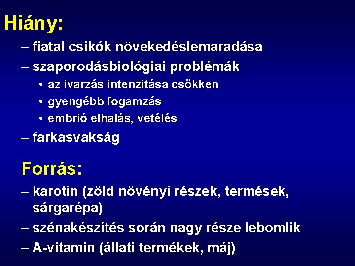 Hiány: – fiatal csikók növekedéslemaradása – szaporodásbiológiai problémák • az ivarzás intenzitása csökken •