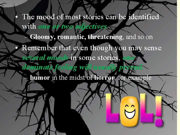  • The mood of most stories can be identified with one or two