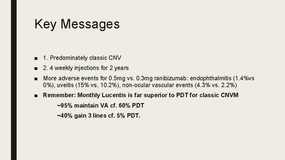 Key Messages ■ 1. Predominately classic CNV ■ 2. 4 weekly injections for 2