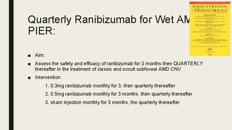 Quarterly Ranibizumab for Wet AMD: PIER: ■ Aim: ■ Assess the safety and efficacy