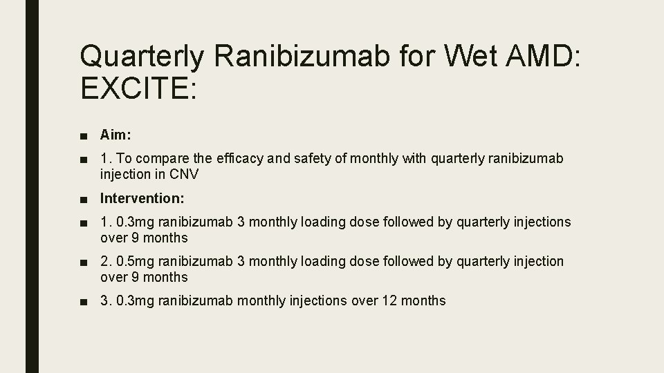 Quarterly Ranibizumab for Wet AMD: EXCITE: ■ Aim: ■ 1. To compare the efficacy