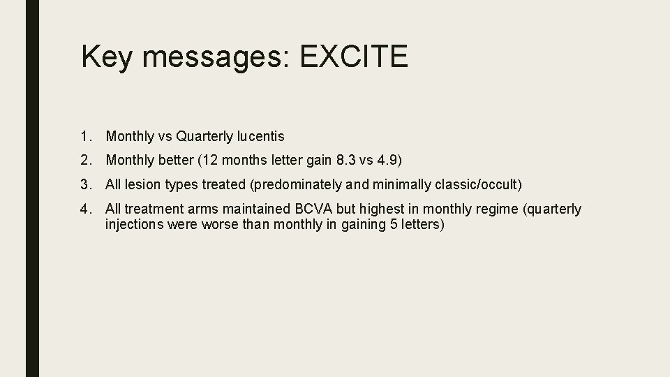 Key messages: EXCITE 1. Monthly vs Quarterly lucentis 2. Monthly better (12 months letter