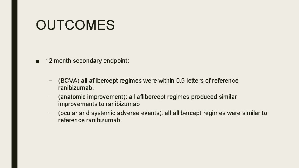OUTCOMES ■ 12 month secondary endpoint: – (BCVA) all aflibercept regimes were within 0.