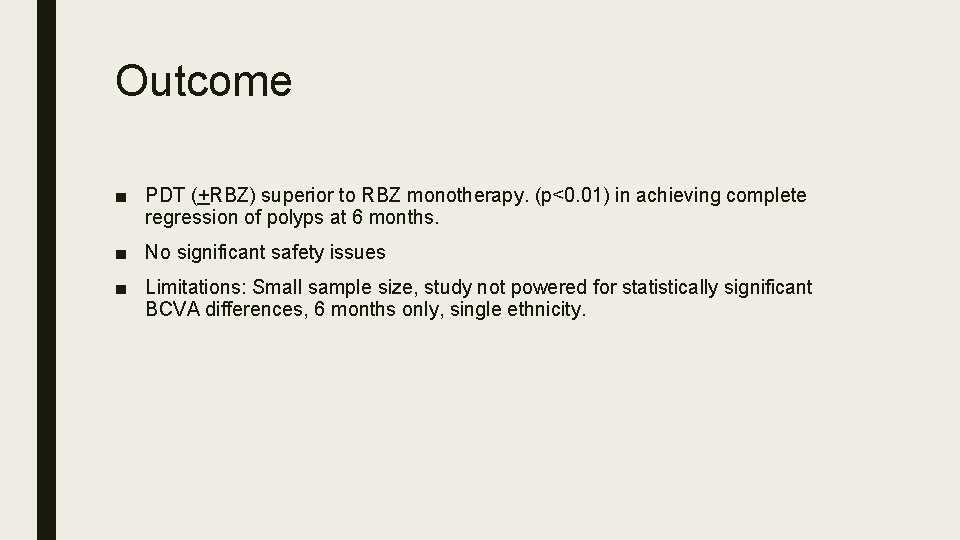 Outcome ■ PDT (+RBZ) superior to RBZ monotherapy. (p<0. 01) in achieving complete regression