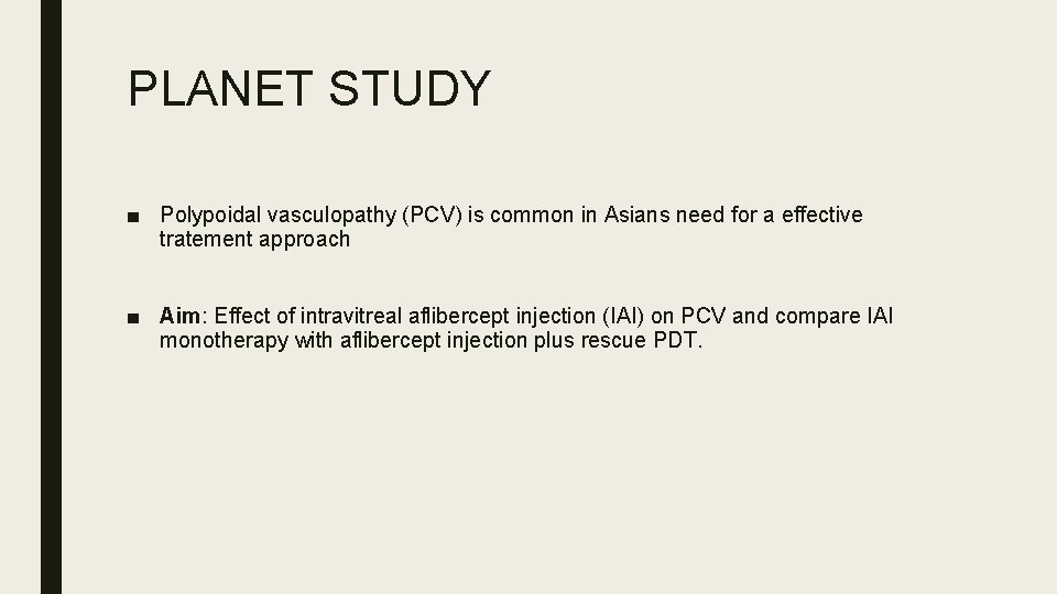 PLANET STUDY ■ Polypoidal vasculopathy (PCV) is common in Asians need for a effective