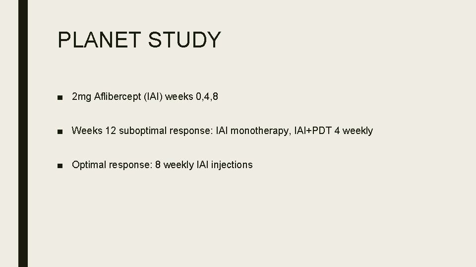 PLANET STUDY ■ 2 mg Aflibercept (IAI) weeks 0, 4, 8 ■ Weeks 12