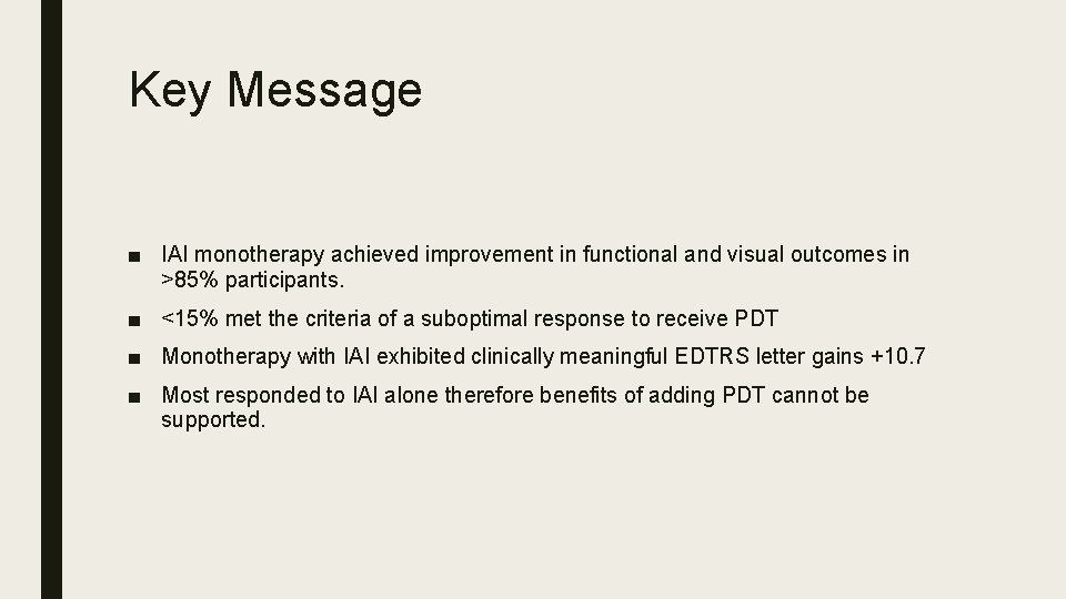 Key Message ■ IAI monotherapy achieved improvement in functional and visual outcomes in >85%
