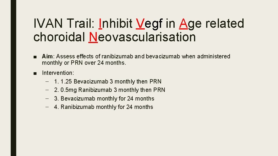 IVAN Trail: Inhibit Vegf in Age related choroidal Neovascularisation ■ Aim: Assess effects of
