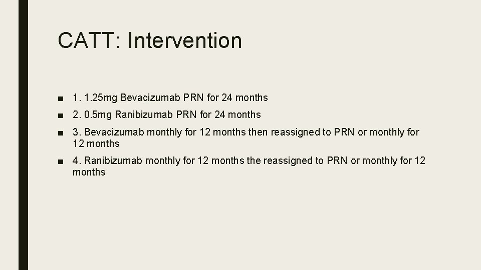 CATT: Intervention ■ 1. 1. 25 mg Bevacizumab PRN for 24 months ■ 2.
