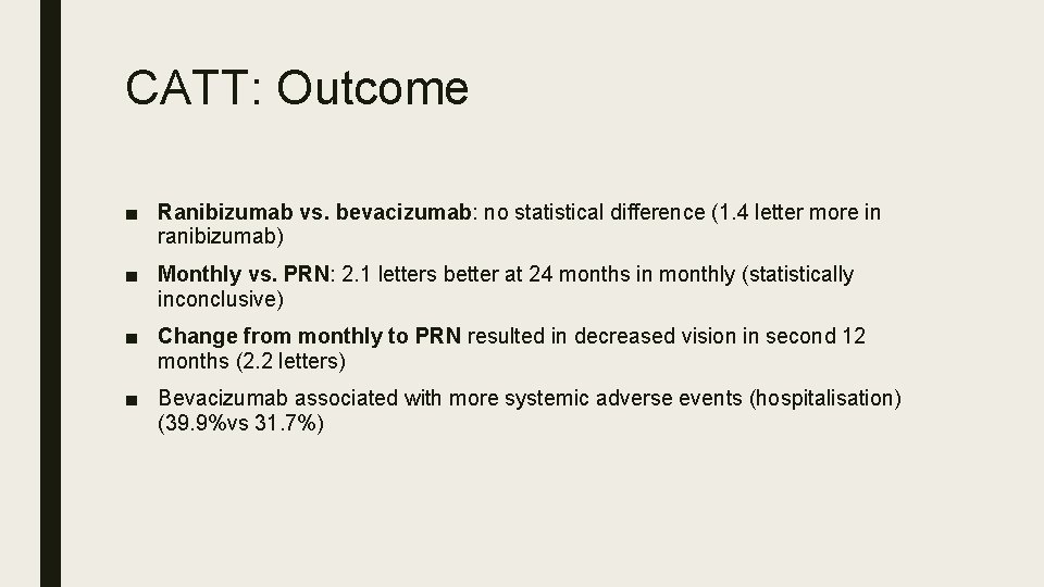 CATT: Outcome ■ Ranibizumab vs. bevacizumab: no statistical difference (1. 4 letter more in