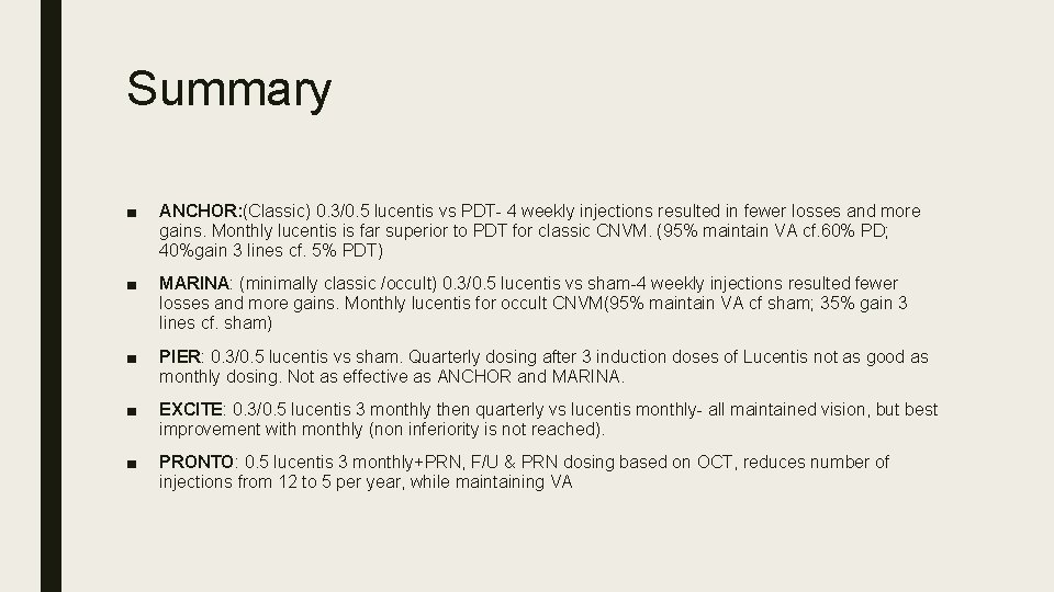 Summary ■ ANCHOR: (Classic) 0. 3/0. 5 lucentis vs PDT- 4 weekly injections resulted