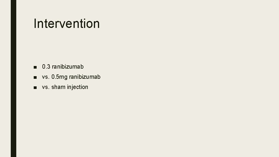 Intervention ■ 0. 3 ranibizumab ■ vs. 0. 5 mg ranibizumab ■ vs. sham