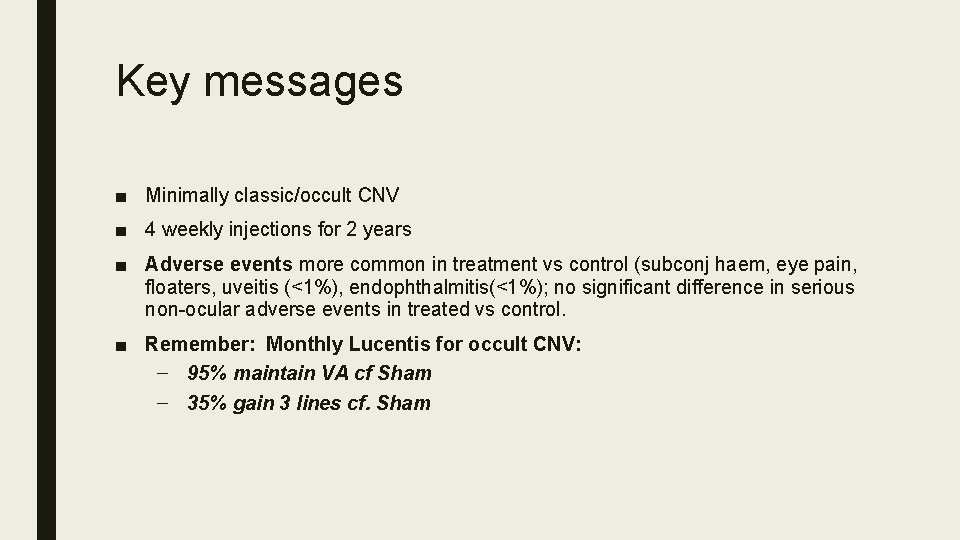 Key messages ■ Minimally classic/occult CNV ■ 4 weekly injections for 2 years ■