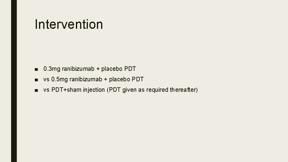 Intervention ■ 0. 3 mg ranibizumab + placebo PDT ■ vs 0. 5 mg