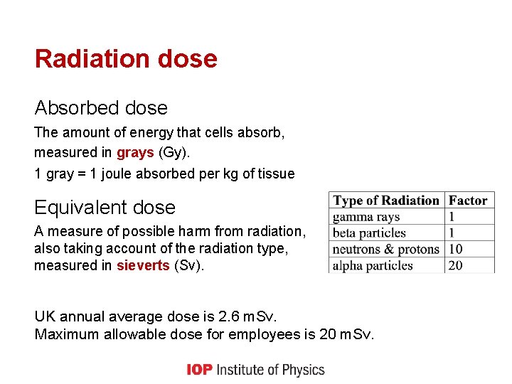 Radiation dose Absorbed dose The amount of energy that cells absorb, measured in grays