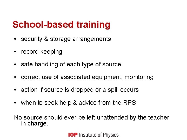School-based training • security & storage arrangements • record keeping • safe handling of