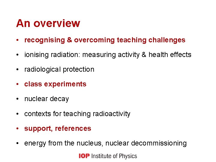 An overview • recognising & overcoming teaching challenges • ionising radiation: measuring activity &
