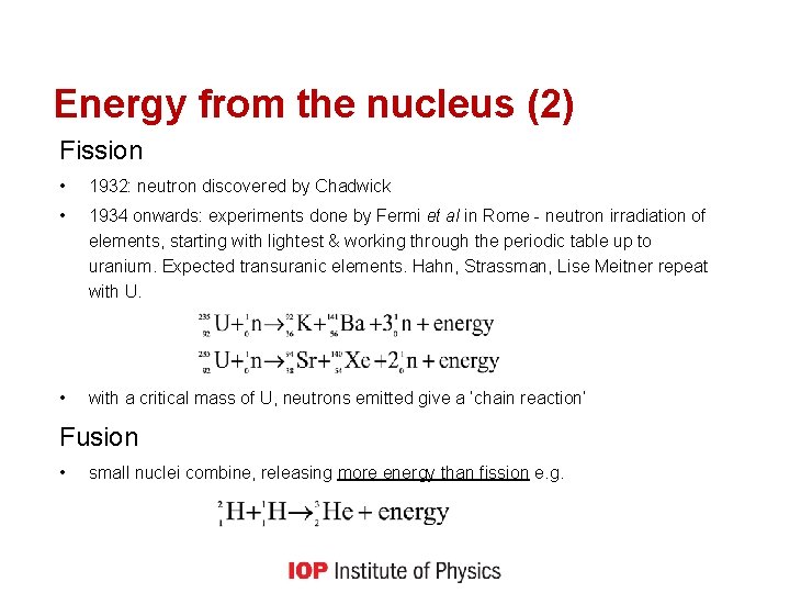 Energy from the nucleus (2) Fission • 1932: neutron discovered by Chadwick • 1934
